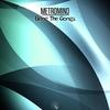 Bring The Gongs (Original Mix) - Metromind