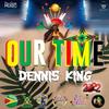 Our Time - Dennis King