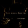 Born Under a Good Sign - Calvin Campbell