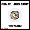 Listen To Mama - Wallas&Mack Bango