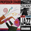 Talkin' All That Jazz - Professor Crabb