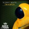 Im A B**ch(Original Mix) (Original Mix) - Slippy Beats