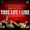 This Life I Live (Explicit) - BIG LOCO&N-Sane