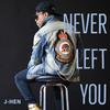 Never Left You - J-Hen