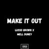 Make It Out(feat. Mell Duney) (Explicit) - Lusso Brown&Mell Duney