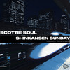 Shinkansen Sunday (B.Jinx Remix) - Scottie Soul&B.JINX