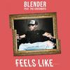Feels Like - Blender&The Crushboys