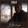 Better For You - Tova