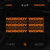 Nobody Work - VENCOR&Elizarov Dmitry Alekseevich&Kornev Artem Vladislavovich&Lion