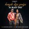 Kangde Diya goriya (DJ Blast 2021) - Rajesh Heer&Sanyogita