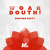 Dancing Party - WOAK&Douth!