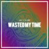 Wasted My Time (Extended Mix) - Jay Colyer