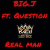 Real Man (feat. Question) - BIG.J&Question