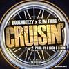 Cruisin(feat. Slim Thug) (Explicit) - DoughBeezy&Slim Thug