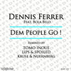 Dem People Go (Tomo Inoue Dub) - Dennis Ferrer&Bola Belo