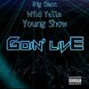 Goin Live(feat. Wild Yella & Young Show) (Live|Explicit) - Big Sacc&Wild Yella&Young Show