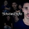 Transmutação (Explicit) - Jotape&Katioro