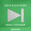 Make u Wonder (Original Mix) - Alex Gosh&Equo