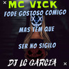 FODE GOSTOSO COMIGO , MAS TEM QUE SER NO SIGILO (Explicit) - Dj Lc Garcia&Mc Vick