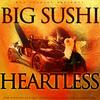 Heartless (Explicit) - Big Sushi