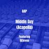 Middle Guy (Acapella|Explicit) - AAP&9eleven