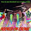 You & Me Hooked on Cronic Remix - Hooked on Cronic