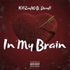 In My Brain (feat. B. Drayll) (Explicit) - KillZayXO&B. Drayll
