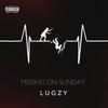 Missing on Sunday (Explicit) - LUGZY