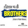 Brothers (Tribute To Walter Mokano) - eXtreme wa zB