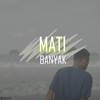 Mati Banyak - Philips Jubi&Jhezzy&Gery Stevan&Kostan