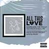 All this love (feat. M.E.K & Danxelle_) (Explicit) - Nameless_the_bully&M.E.K&Danxelle_