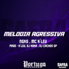 MELODIA AGRESSIVA (Explicit) - Mc K´Leu&DJ Cachos SP&DJ Kaka&K´LEU&NGKS&MC K'LEU