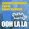 Ooh La La (Original Mix) - Superchumbo&Theo&Gabe Ramos