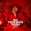 No Tenemos Nada - Covi Quintana