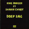 Doep Sag (feat. Shakir Chuqy) (Explicit) - King Burger&Shakir Chuqy