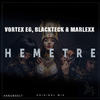 Hemetre (Original Mix) - Vortex EG&BlackTeck&Marlexx