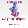 Catchy Wave - Vicious Ent&DJ Piru