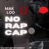 No Rap Cap (Explicit) - Mak Loo
