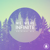 We Were Infinite - Inukshuk&Outwild
