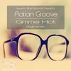 Gimme Hot (Original Mix) - Adrian Groove