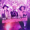 No Te Creas Tan Importante - Tueska&Posadas