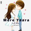 Mere Yaara (Lofi Mix) - DJ Gaurav