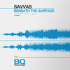Beneath the Surface - Savvas