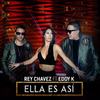 Ella Es Así(feat. Eddy K) - Rey Chavez&Eddy K