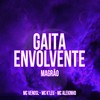 Gaita Envolvente (Explicit) - Mc K´Leu&MC VENOS L&MC ALEKINHO