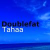 Tahaa - Doublefat