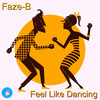Feel Like Dancing (2020 DD Rework) - Faze-B