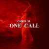 One Call - Chris M