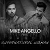 Supernatural Woman - Mike Angello&Randi