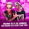 MAMA EU E OS AMIGOS VS ME MAMA AI O QUE É QUE TEM (Explicit) - Dj LW&MC VN RJ&Mc Delano